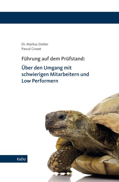Führung auf dem Prüfstand: Über den Umgang mit schwierigen Mitarbeitern und Low Performern