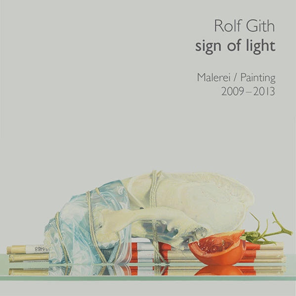 Rolf Gith - sign of light. Malerei/ Painting 2009-2013