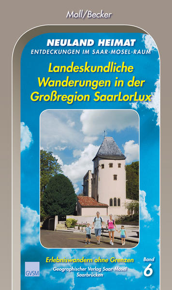 Neuland Heimat - Entdeckungen im Saar-Mosel-Raum - Bd. 6