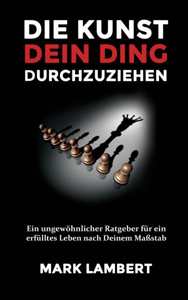 Die Kunst Dein Ding durchzuziehen