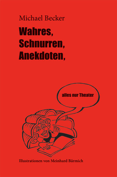 Wahres, Schnurren, Anekdoten, alles nur Theater