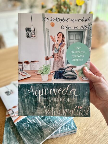 Mit Leichtigkeit ayurvedisch kochen im Alltag