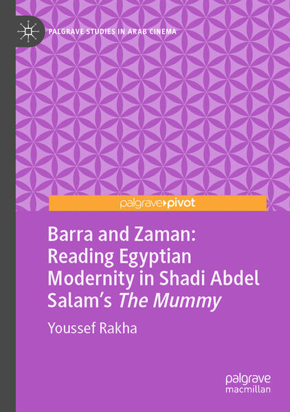Barra and Zaman: Reading Egyptian Modernity in Shadi Abdel Salam’s The Mummy