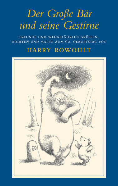 Der Grosse Bär und seine Gestirne: Freunde und Weggefährten grüssen Harry Rowohlt