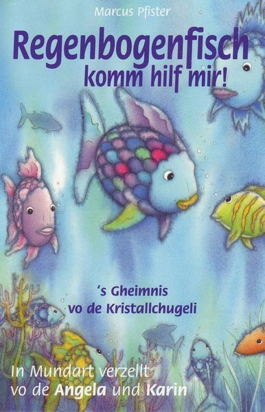 Regenbogenfisch komm hilf mir! /'s Gheimnis vo de Kristallchugeli