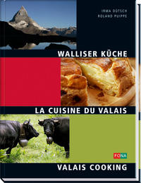 Walliser Küche - La Cuisine du Valais - Valais Cooking