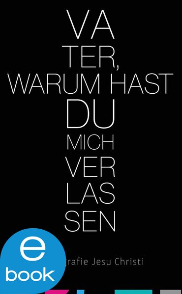Vater, warum hast du mich verlassen