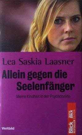 Allein gegen die Seelenfänger. Meine Kindheit in der Psychosekte.