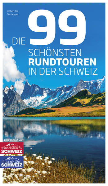 Die 99 schönsten Rundtouren in der Schweiz