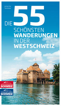 Die 55 schönsten Wanderungen in der Westschweiz