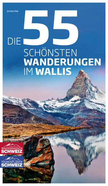 Die 55 schönsten Wanderungen im Wallis