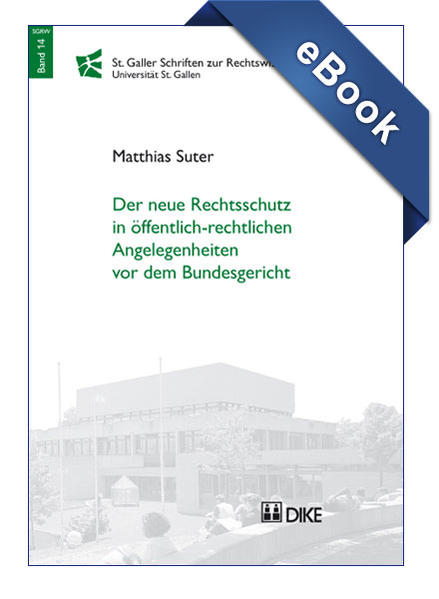 Der neue Rechtsschutz in öffentlich-rechtlichen Angelegenheiten vor dem Bundesgericht