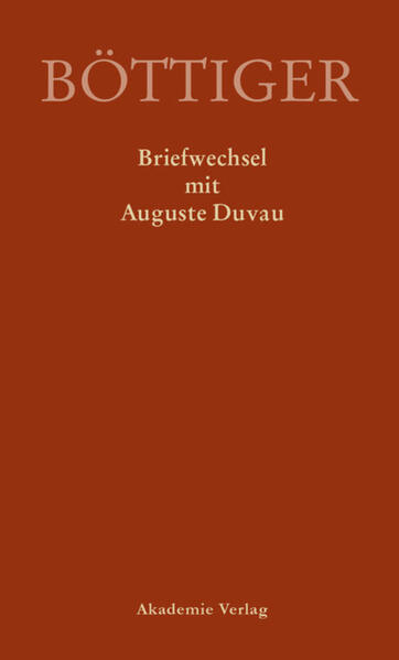 Karl August Böttiger – Briefwechsel mit Auguste Duvau
