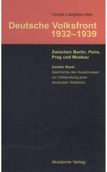 Ursula Langkau-Alex: Deutsche Volksfront 1932–1939 / Geschichte des Ausschusses zur Vorbereitung einer deutschen Volksfront