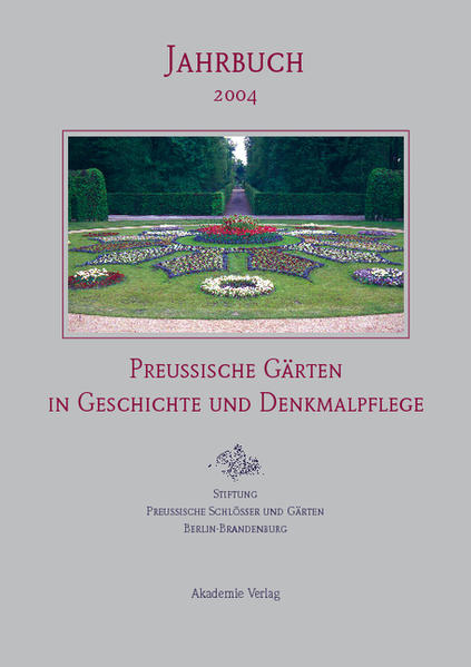 Stiftung Preußische Schlösser und Gärten, : Jahrbuch der Stiftung... / Preußische Gärten in Geschichte und Denkmalpflege