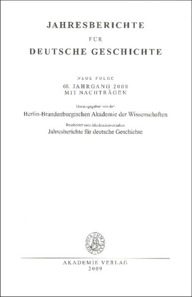 Jahresberichte für deutsche Geschichte / Neue Folge. 60. Jahrgang 2008
