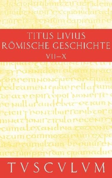 Titus Livius: Römische Geschichte / Buch 7-10. Inhaltsangaben und Fragmente von Buch 11-20