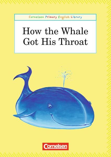 Cornelsen Primary English Library. Grundschulenglisch-Lektüren / 4. Schuljahr - How The Whale Got His Throat