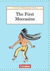 Cornelsen Primary English Library. Grundschulenglisch-Lektüren / 4. Schuljahr - The First Moccasins