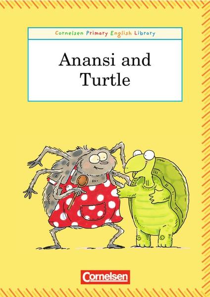 Cornelsen Primary English Library. Grundschulenglisch-Lektüren / 4. Schuljahr - Anansi and Turtle