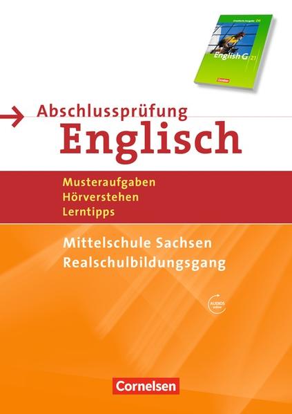 Abschlussprüfung Englisch - English G 21 - Mittelschule Sachsen / 9./10. Schuljahr - Musterprüfungen, Lerntipps (Realschulbildungsgang)
