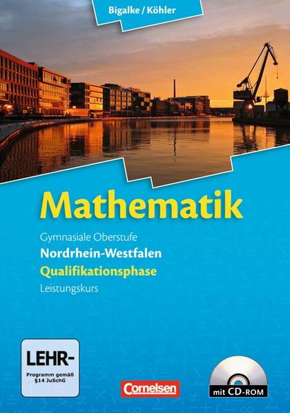 Bigalke/Köhler: Mathematik - Nordrhein-Westfalen - Bisherige Ausgabe / Qualifikationsphase Leistungskurs - Schülerbuch mit CD-ROM