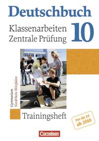 Deutschbuch - Trainingshefte - zu allen allgemeinen Ausgaben/Gymnasium / 10. Schuljahr - Klassenarbeiten, zentrale Prüfung 2010 - Nordrhein-Westfalen