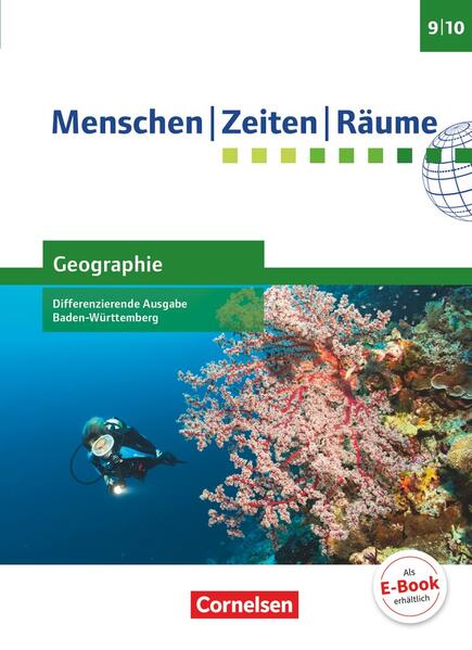 Menschen-Zeiten-Räume - Geographie Differenzierende Ausgabe Baden-Württemberg - Ausgabe ab 2016 - Band 3: 9./10. Schuljahr