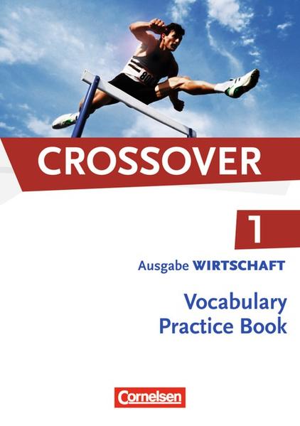 Crossover - Wirtschaft / B1-B2: Band 1 - 11. Schuljahr - Vocabulary Practice Book