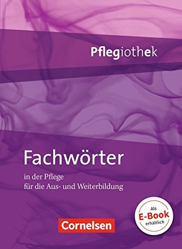 Pflegiothek - Einführung und Vertiefung für die Aus-, Fort-, und Weiterbildung / Fachwörter in der Pflege