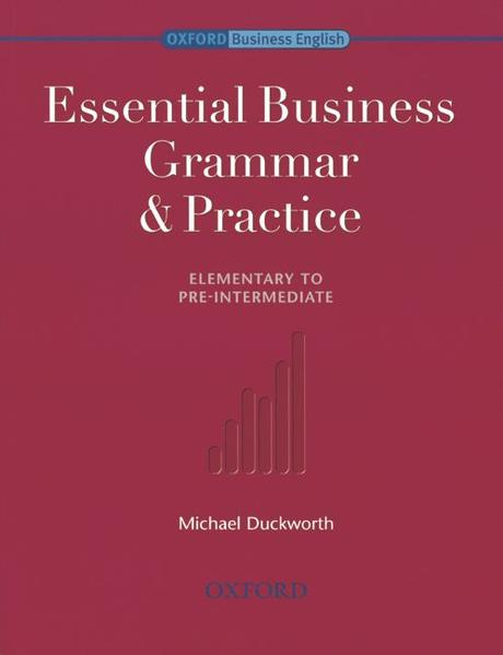 Business Grammar and Practice / Elementary to Pre-Intermediate - Essential Business Grammar & Practice