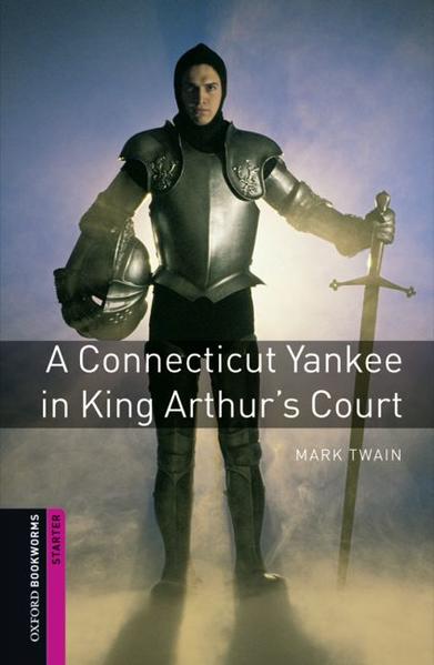 Oxford Bookworms Library / 5. Schuljahr, Stufe 1 - A Connecticut Yankee in King Arthur's Court