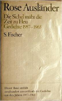 Rose Ausländer. Gesammelte Werke / Die Sichel mäht die Zeit zu Heu