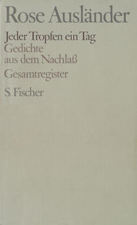Rose Ausländer. Gesammelte Werke / Jeder Tropfen ein Tag