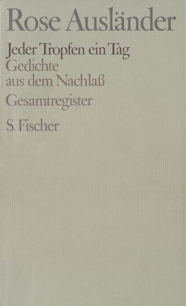 Rose Ausländer. Gesammelte Werke / Jeder Tropfen ein Tag