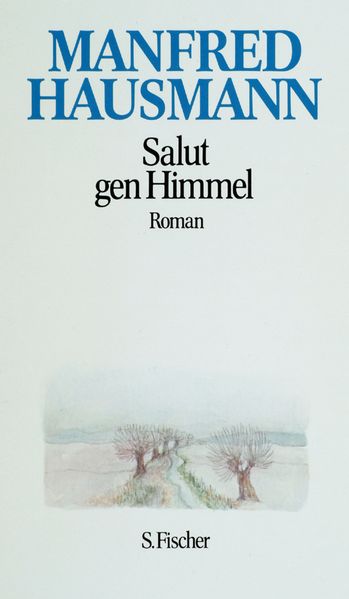 Manfred Hausmann. Gesammelte Werke / Salut gen Himmel