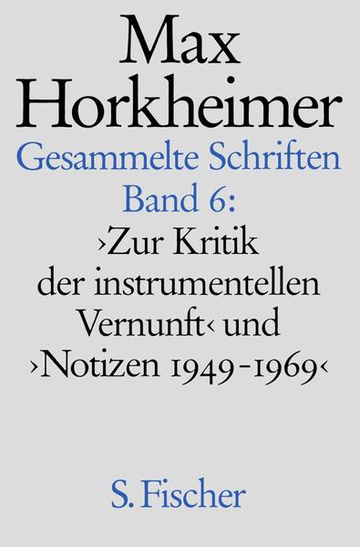Max Horkheimer. Gesammelte Schriften - Gebundene Ausgaben / Zur Kritik der instrumentellen Vernunft und Notizen 1949-1969