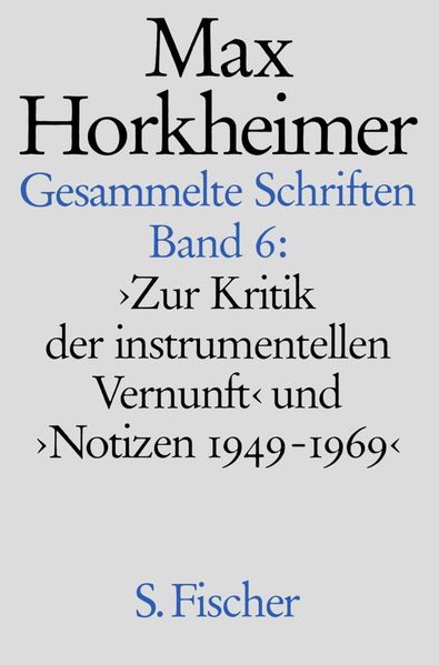 Max Horkheimer. Gesammelte Schriften - Gebundene Ausgaben / Zur Kritik der instrumentellen Vernunft und Notizen 1949-1969