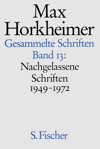 Max Horkheimer. Gesammelte Schriften - Gebundene Ausgaben / Nachgelassene Schriften 1949-1972