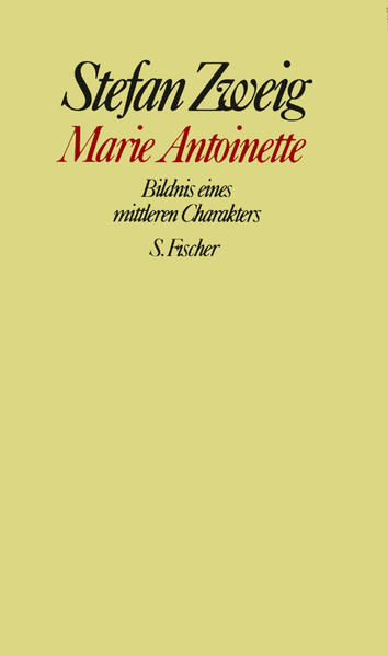 Stefan Zweig. Gesammelte Werke in Einzelbänden / Marie Antoinette