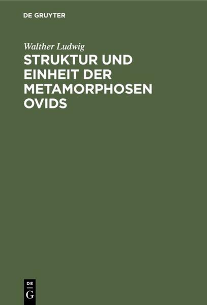 Struktur und Einheit der Metamorphosen Ovids