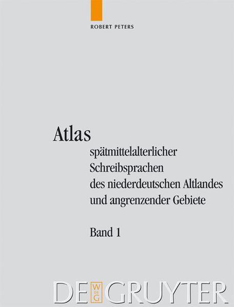 Atlas spätmittelalterlicher Schreibsprachen des niederdeutschen Altlandes... / Peters, Robert: Atlas spätmittelalterlicher Schreibsprachen des niederdeutschen Altlandes.... Band 1