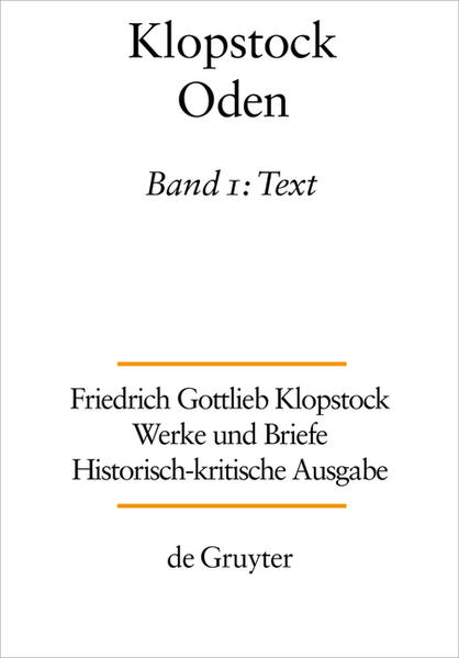 Friedrich Gottlieb Klopstock: Werke und Briefe. Abteilung Werke I: Oden / Text
