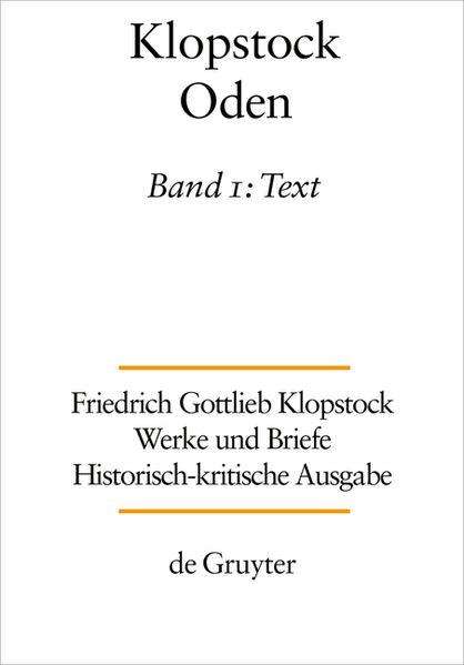 Friedrich Gottlieb Klopstock: Werke und Briefe. Abteilung Werke I: Oden / Text
