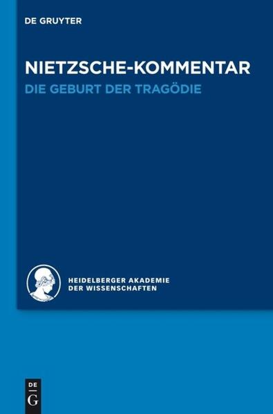 Historischer und kritischer Kommentar zu Friedrich Nietzsches Werken / Kommentar zu Nietzsches "Die Geburt der Tragödie"