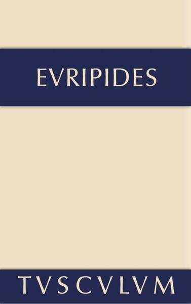 Euripides: Sämtliche Tragödien und Fragmente / Die Kinder des Herakles. Hekabe. Andromache