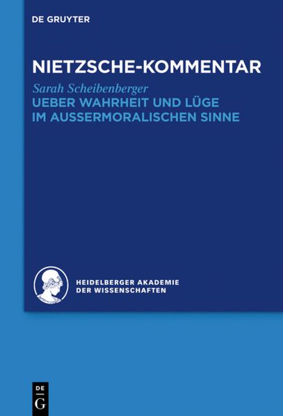 Kommentar zu Nietzsches "Ueber Wahrheit und Lüge im aussermoralischen Sinne"