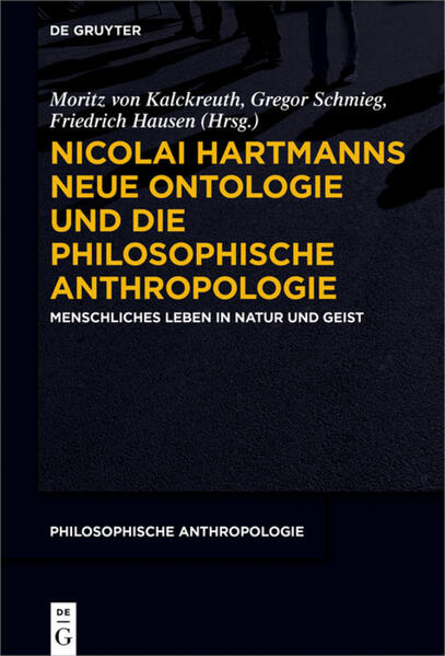 Nicolai Hartmanns Neue Ontologie und die Philosophische Anthropologie