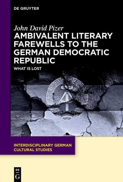Ambivalent Literary Farewells to the German Democratic Republic