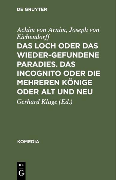 Das Loch oder Das wiedergefundene Paradies. Das Incognito oder Die mehreren Könige oder Alt und Neu